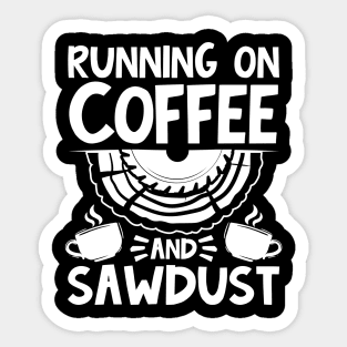 Running on Coffee and Sawdust Sticker